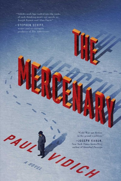 The mercenary : a novel / Paul Vidich.