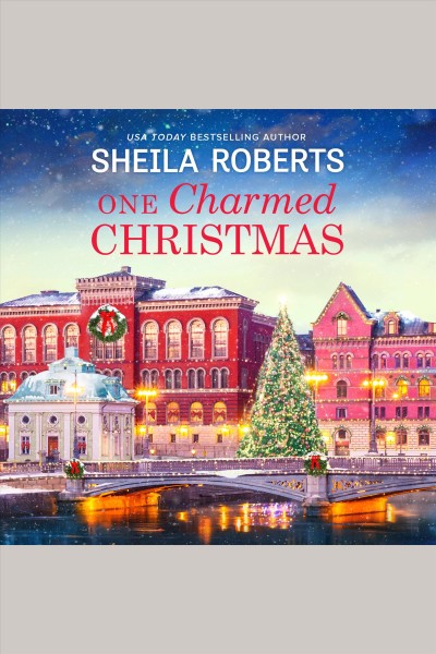 One charmed christmas [electronic resource]. Sheila Roberts.