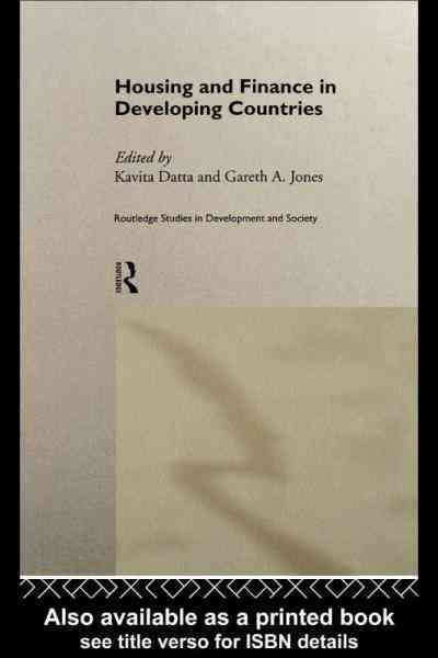 Housing and finance in developing countries / edited by Kavita Datta and Gareth A. Jones.