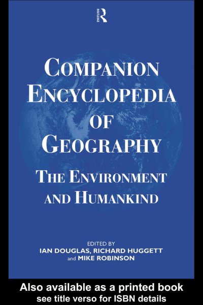 Companion encyclopedia of geography : the environment and humankind / edited by Ian Douglas, Richard Huggett, and Mike Robinson.