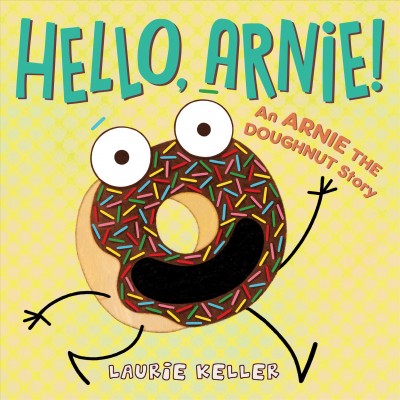 Hello, Arnie! : an Arnie the Doughnut story / Laurie Keller.