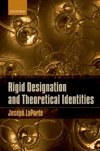 Rigid designation and theoretical identities / by Joseph LaPorte.
