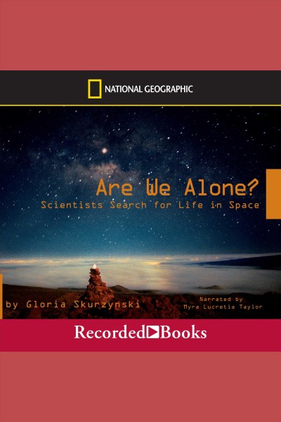 Are we alone? scientists search for life in space [electronic resource]. Skurzynski Gloria.