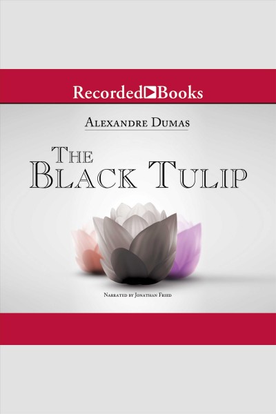 The black tulip [electronic resource]. Alexandre Dumas.