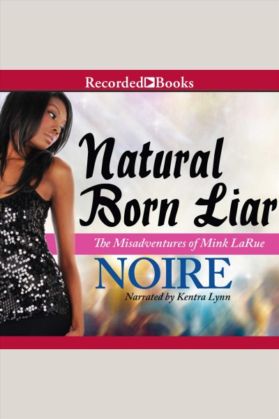 Natural born liar [electronic resource] : Misadventures of mink larue series, book 1. Noire.