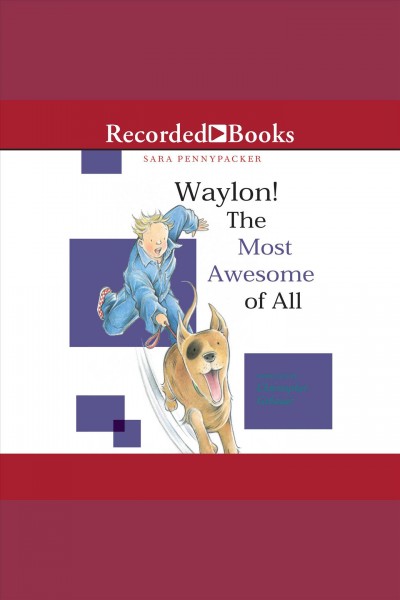 Waylon! the most awesome of all [electronic resource] : Waylon series, book 3. Sara Pennypacker.