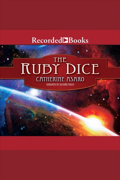The ruby dice [electronic resource] : Saga of the skolian empire, book 12. Asaro Catherine.