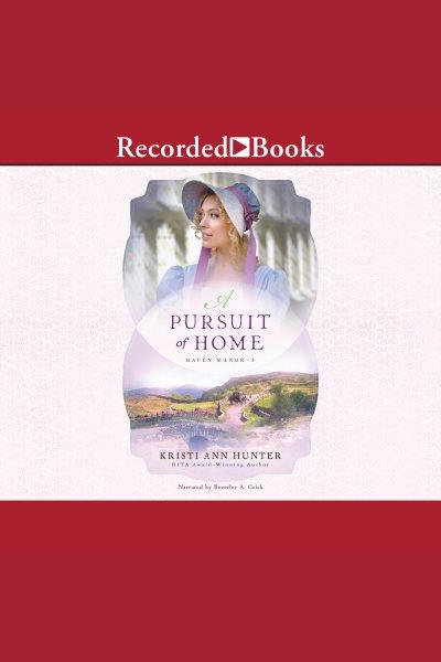 A pursuit of home [electronic resource] : Haven manor series, book 3. Hunter Kristi Ann.