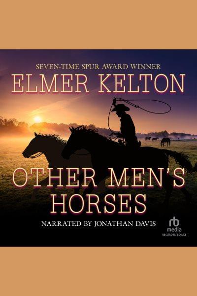 Other men's horses [electronic resource] : Texas rangers series, book 9. Kelton Elmer.