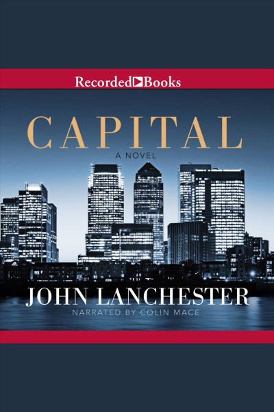 Capital [electronic resource]. John Lanchester.