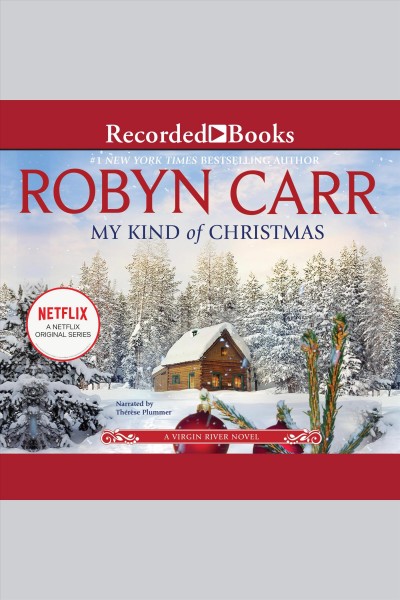 My kind of christmas [electronic resource] : Virgin river series, book 20. Robyn Carr.