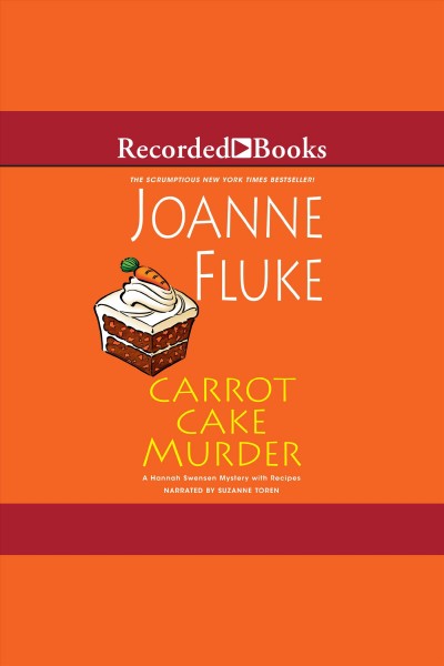 Carrot cake murder [electronic resource] : Hannah swensen mystery series, book 10. Joanne Fluke.