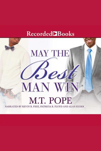 May the best man win [electronic resource]. Pope M.T.