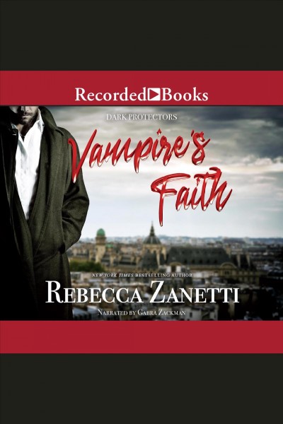 Vampire's faith [electronic resource] : Dark protectors series, book 8. Rebecca Zanetti.
