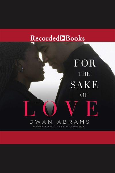 For the sake of love [electronic resource]. Abrams Dwan.