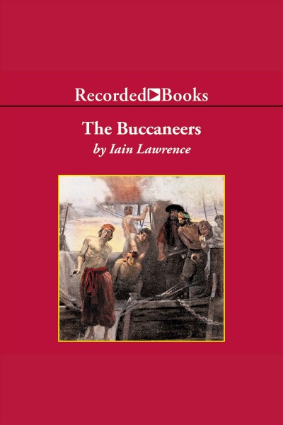 The buccaneers [electronic resource] : High seas adventure series, book 3. Iain Lawrence.