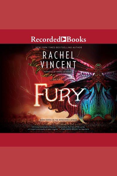 Fury [electronic resource] : Menagerie series, book 3. Rachel Vincent.