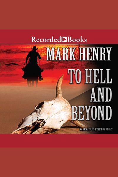 To hell and beyond [electronic resource]. Henry Mark.