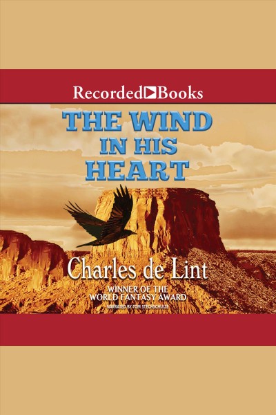 The wind in his heart [electronic resource]. Charles de Lint.