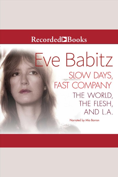 Slow days, fast company [electronic resource] : The world, the flesh, and l.a.. Babitz Eve.