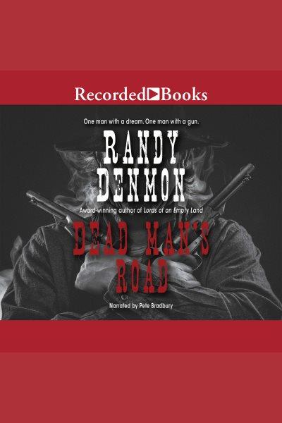 Dead man's road [electronic resource]. Denmon Randy.