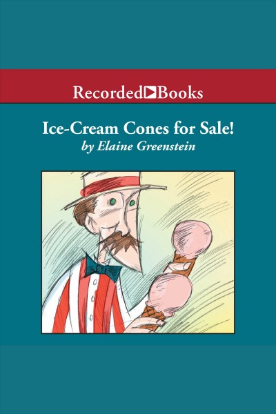 Ice-cream cones for sale! [electronic resource]. Greenstein Elaine.
