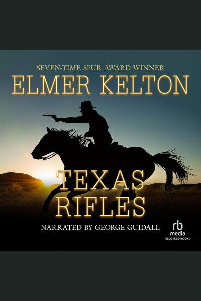 Texas rifles [electronic resource]. Kelton Elmer.