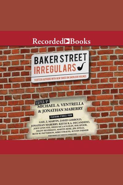 The baker street irregulars [electronic resource] : Alternate sherlock holmes project series, book 1. Jonathan Maberry.