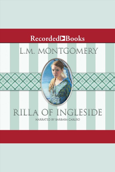 Rilla of ingleside [electronic resource] : Anne of green gables series, book 8. L.M Montgomery.