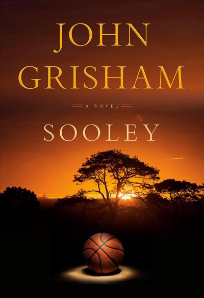 Sooley : a novel / John Grisham.