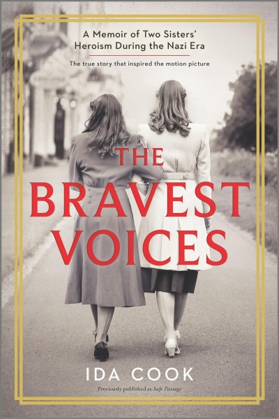 The bravest voices : a memoir of two sisters' heroism during the Nazi era / Ida Cook.