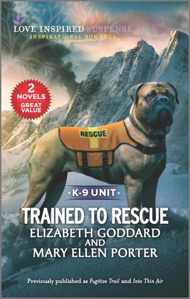 Trained to Rescue / Elizabeth Goddard and Mary Ellen Porter