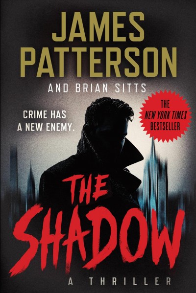 The Shadow : a thriller / James Patterson and Brian Sitts.