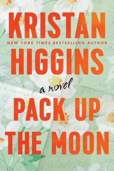 Pack up the moon / Kristan Higgins.