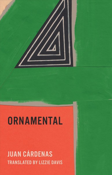 Ornamental / Juan Cárdenas ; translated by Lizzie Davis.