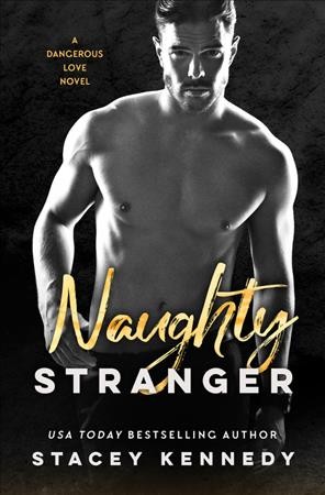 Naughty stranger / Stacey Kennedy.