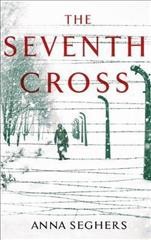 The seventh cross / Anna Seghers ; translated from the German by Margot Bettauer Dembo.
