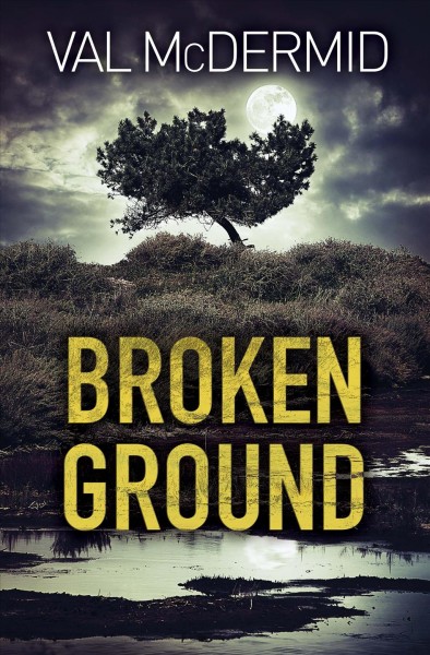 Broken ground / Val McDermid.