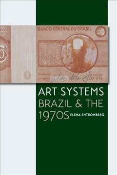 Art systems : Brazil and the 1970s / Elena Shtromberg.