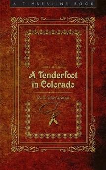 A tenderfoot in Colorado / R.B. Townshend ; foreword by Thomas J. Noel.
