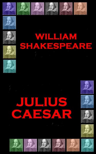 Julius Caesar / by William Shakespeare.