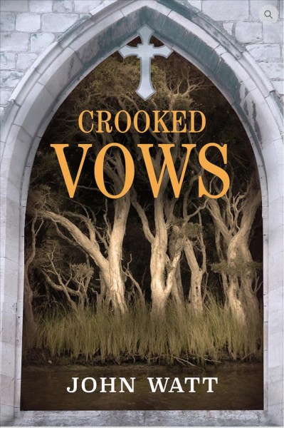 Crooked vows / John Watt.