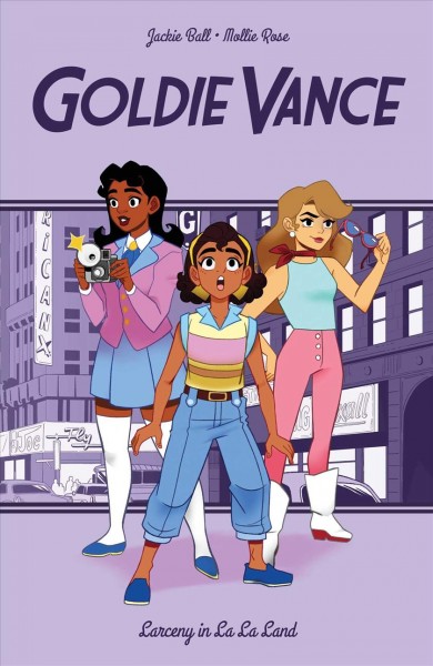 Goldie Vance. Volume 5, Larceny in La La Land / created by Hope Larson & Brittney Williams ; written by Jackie Ball ; illustrated by Mollie Rose, with additional inks by Lea Caballero ; colors by Natalia Nesterenko ; letters by Jim Campbell.