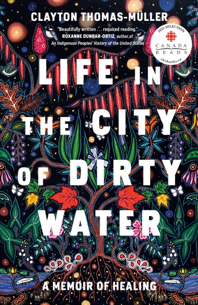 Life in the city of dirty water [electronic resource] : a memoir of healing / Clayton Thomas-Muller.
