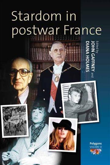 Stardom in postwar France / edited by John Gaffney and Diana Holmes.
