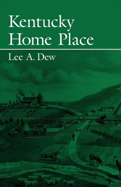Kentucky home place / Lee A. Dew.