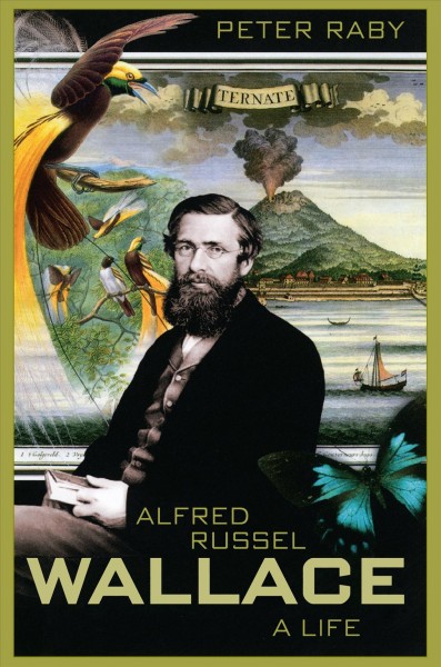 Alfred Russel Wallace : a life / Peter Raby.