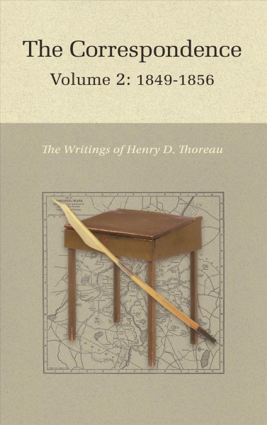 The Correspondence of Henry D. Thoreau. Volume 2, 1849-1856 / edited by Robert N. Hudspeth, with Elizabeth Hall Witherell and Lihong Xie.