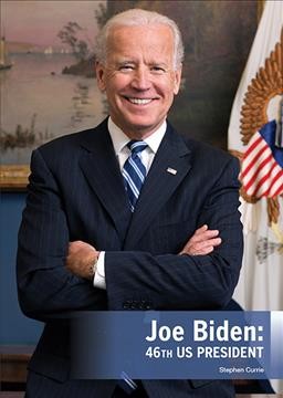 Joe Biden : 46th US President / Stephen Currie.