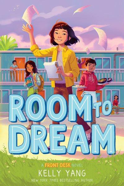 Room to dream / Kelly Yang.